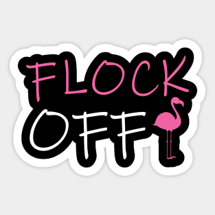 Flock Off, Funny Flamingo Sticker